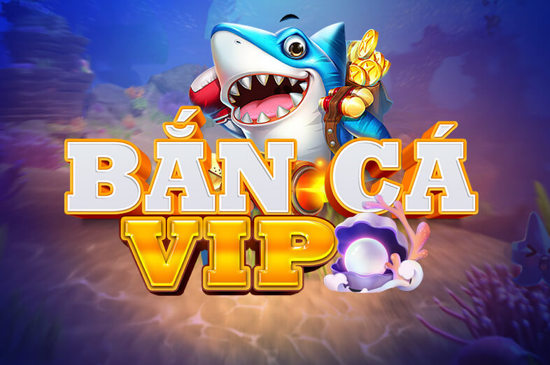 Game Bắn Cá VIP